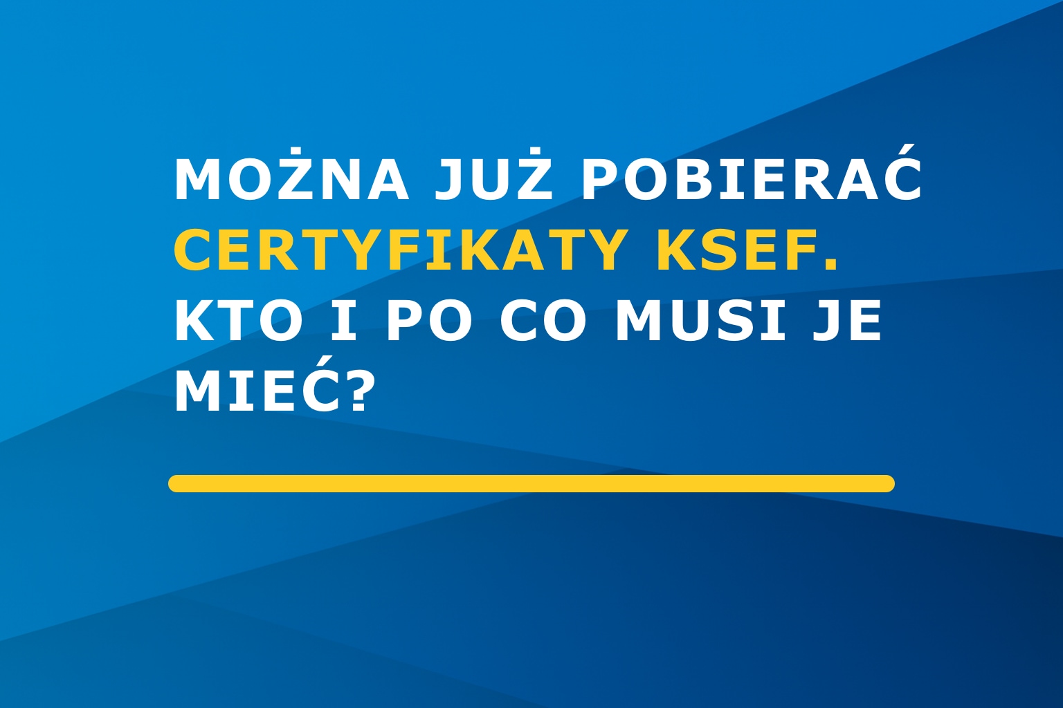 Można już pobierać certyfikaty KSeF. Kto i po co musi je mieć?