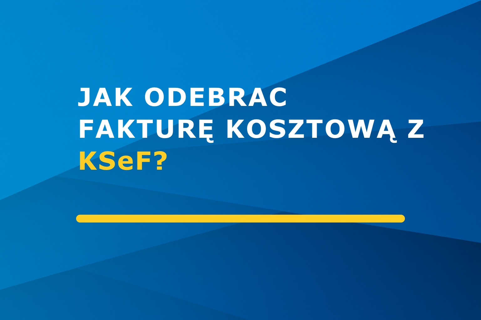 Jak odebrać fakturę kosztową z KSeF?
