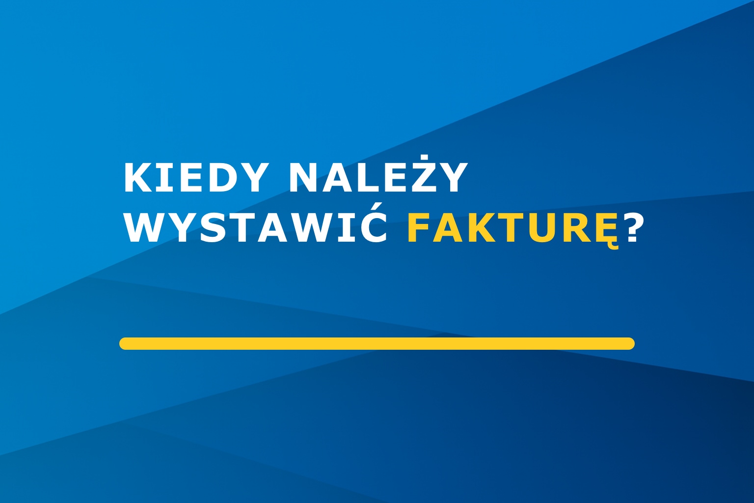 Kiedy należy wystawić fakturę?