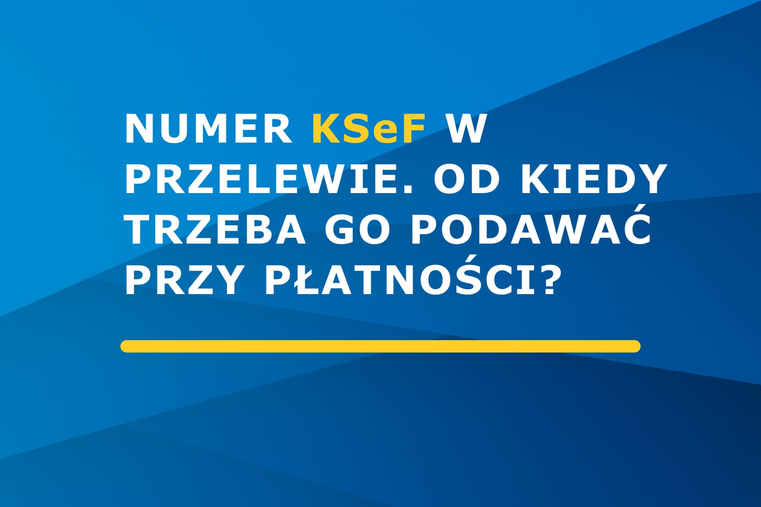 Numer KSeF w przelewie – od kiedy trzeba go podawać przy płatności?