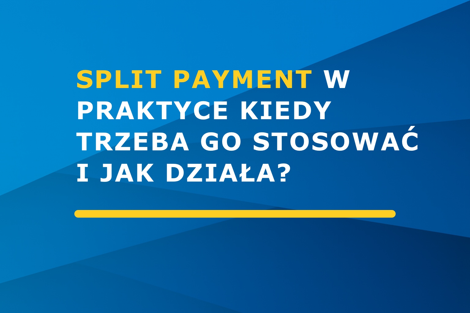 Split payment w praktyce – kiedy trzeba go stosować i jak działa?